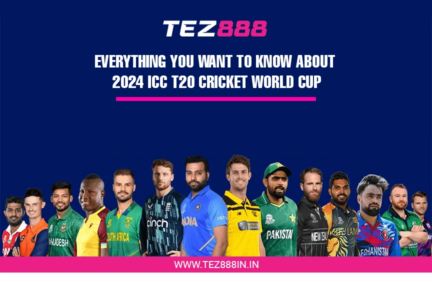 Know About 2024 ICC T20 Cricket World Cup TEJ888