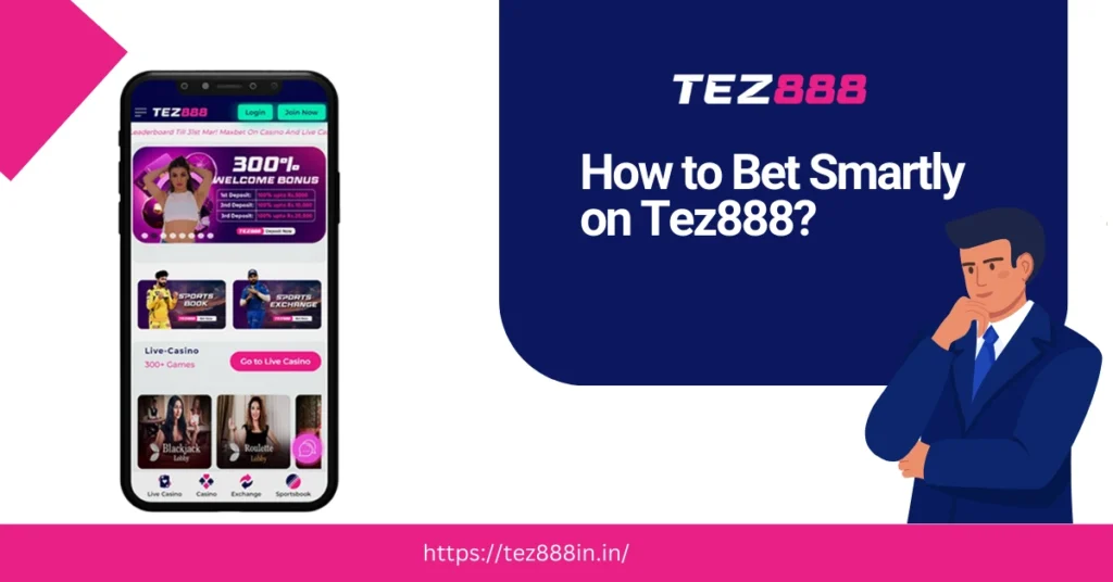 How to Bet Smartly on Tez888