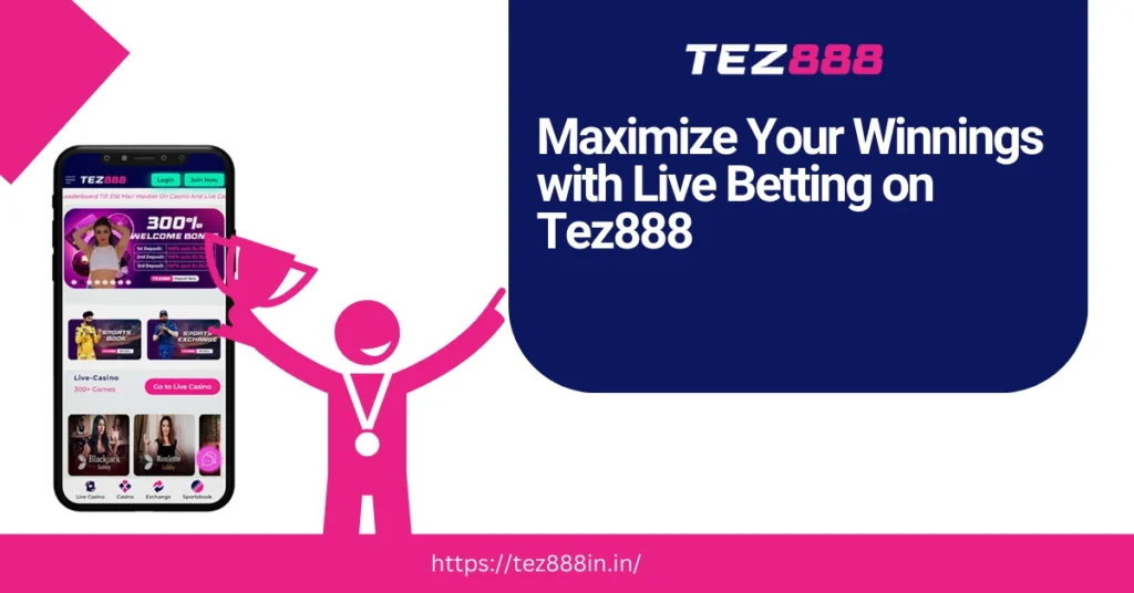 Maximize Your Winnings with Live Betting on Tez888