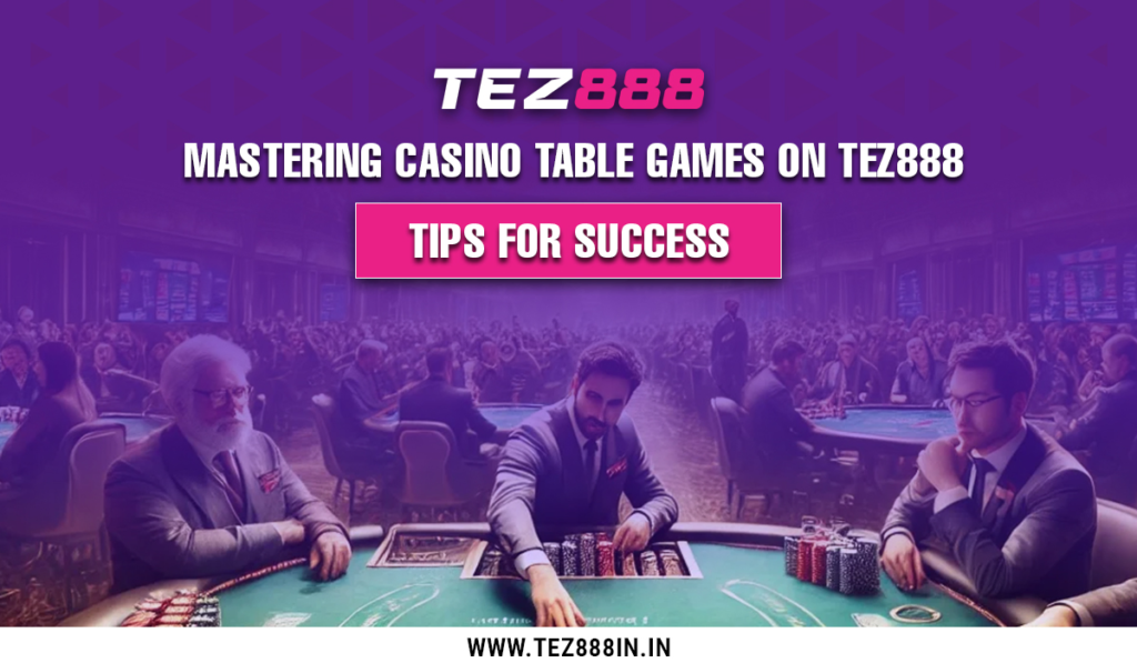 Mastering Casino Table Games on Tez888