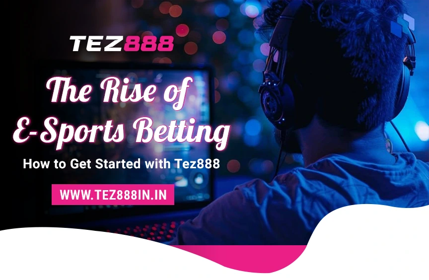 The Rise of eSports Betting: How to Get Started with Tez888