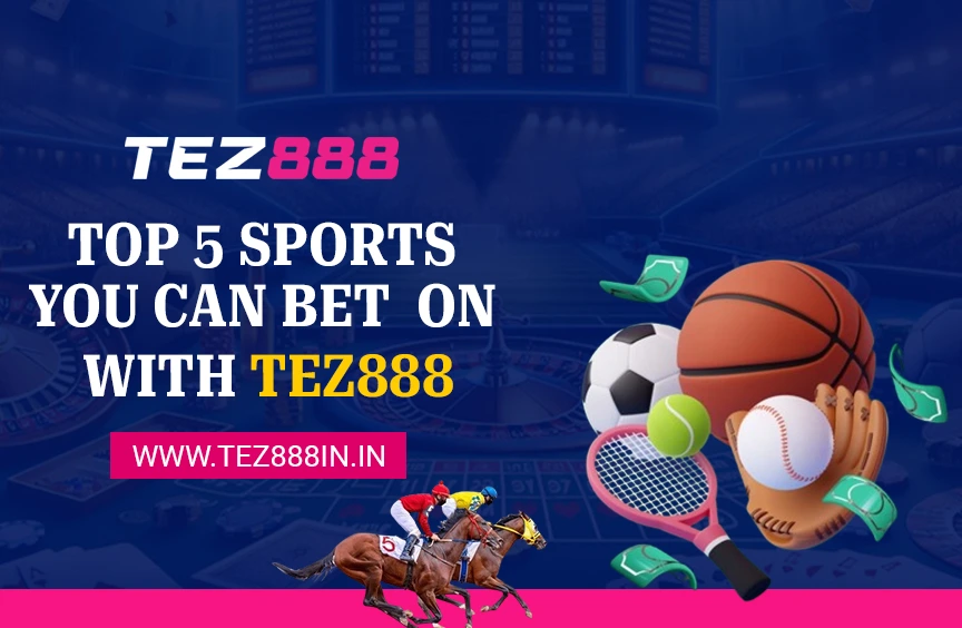 Top 5 Sports You Can Bet On with Tez888