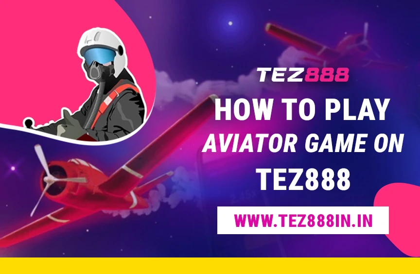 How to Play Aviator Game on Tez888