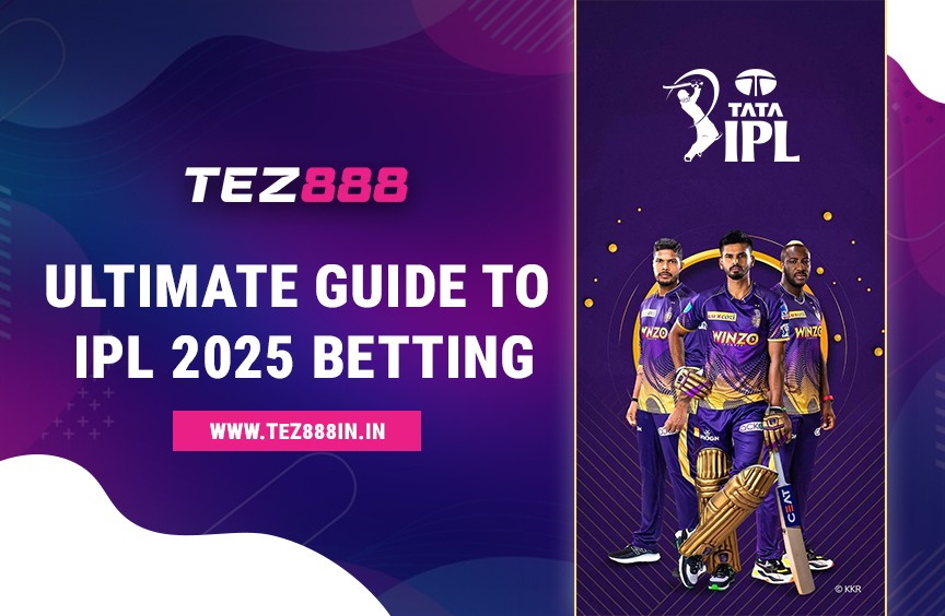 Ultimate Guide to IPL 2025 Betting: Exclusive Tips From Tez888
